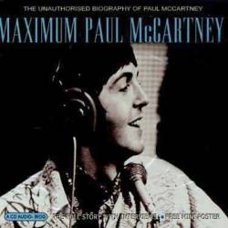 Paul McCartney : Maximum Paul McCartney : The Unauthorized Biography